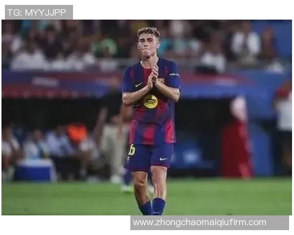 亚马尔拉菲尼亚费尔明有望在赫罗纳战役中强势复出助力球队